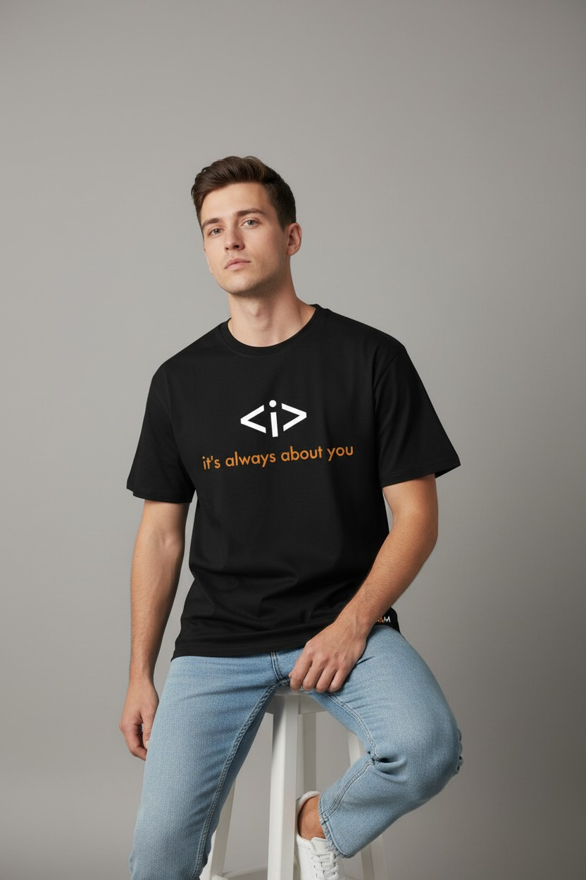 It’s Always About You – Oversized T-Shirt